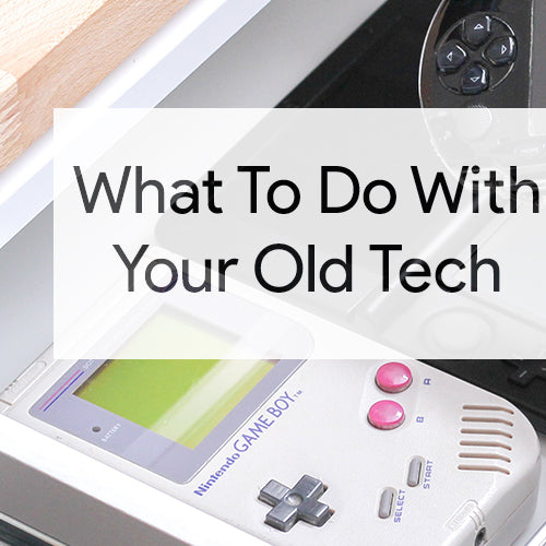 What To Do With Your Old Tech?