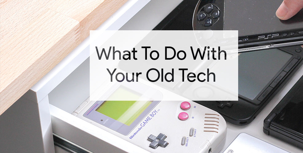 What To Do With Your Old Tech?